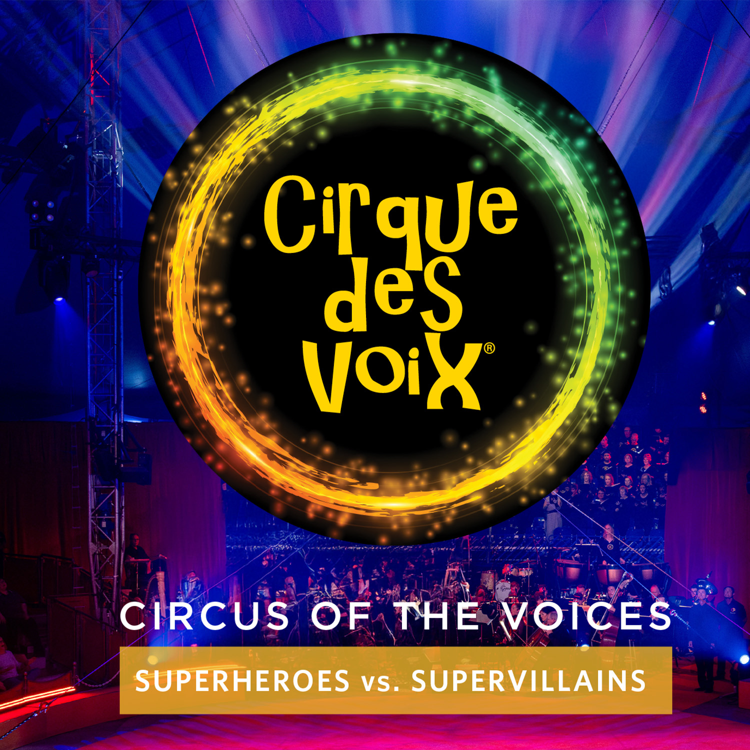 Cirque des Voix®: Circus of the Voices OFFICIAL TICKET SALES